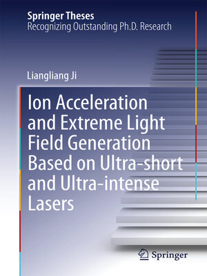 cover image of Ion acceleration and extreme light field generation based on ultra-short and ultra–intense lasers